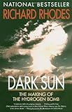 Dark Sun: The Making of the Hydrogen Bomb