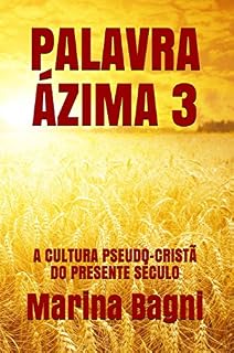 Livro PALAVRA ÁZIMA 3: A CULTURA PSEUDO-CRISTÃ DO PRESENTE SÉCULO