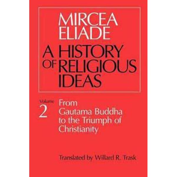 A History of Religious Ideas, Volume 1: From the Stone Age