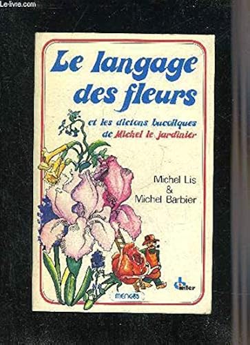 Download Le langage des fleurs et les dictons de Michel le jardinier PDF