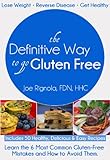 The Definitive Way to go Gluten Free by