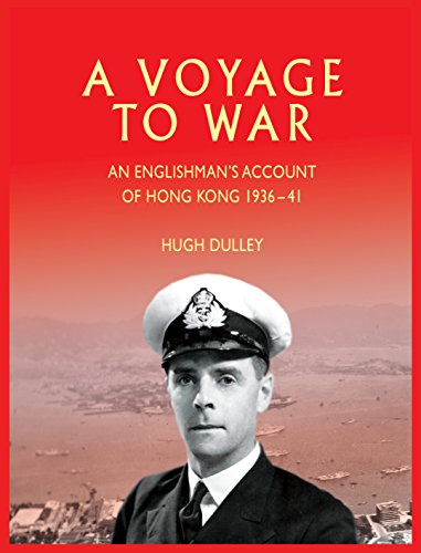 A Voyage to War: An Englishman's Account of Hong Kong 1936-41 by Hugh Dulley