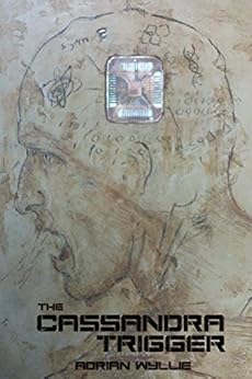 Amazon Com The Cassandra Trigger A Realistic Dystopian American Revolution Ebook Adrian