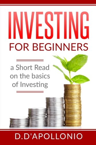 Investing: Investing for beginners A Short Read On The Basics Of Investing (Investing 101, Investing for Dummies, Money, Power, Elon Musk, Tony Robbins, Entrepreneur, Banking)