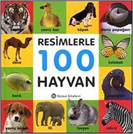 Resimlerle 100 Hayvan Okuloncesi Cocuklar Icin Turkish Edition
