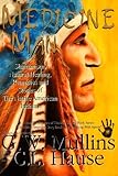 Medicine Man - Shamanism, Natural Healing, Remedies And Stories Of The Native American Indians (Walk by G.W. Mullins, C.L. Hause