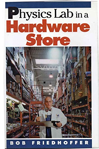 Physics Lab in a Hardware Store by Bob Friedhoffer