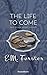 The Life to Come: And Other Stories