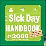 The Sick Day Handbook: 2008 Day-to-Day Calendar by