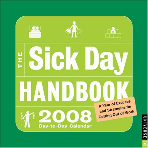 The Sick Day Handbook: 2008 Day-to-Day Calendar by 