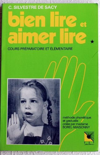 Amazon Fr Bien Lire Et Aimer Lire Tome 1 Cours Preparatoire Et Elementaire Silvestre De Sacy Clotilde Livres