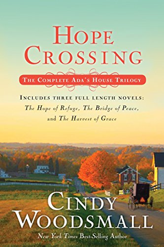 Hope Crossing: The Complete Ada's House Trilogy, includes The Hope of Refuge, The Bridge of Peace, a by Cindy Woodsmall