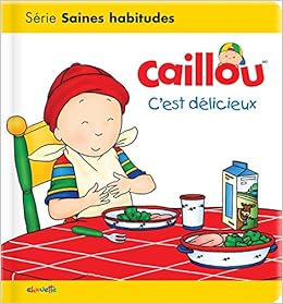 Caillou C Est Delicieux Les Essentiels De Caillou French