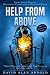 Help From Above: How I went from Sweeping the Floor to Painting the Sky (Volume 1) by David Alan Arnold