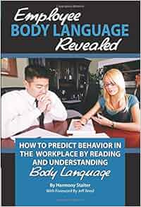 Employee Body Language Revealed How To Predict Behavior In