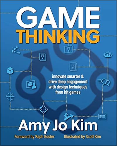 Game Thinking Innovate Smarter Drive Deep Engagement With - 