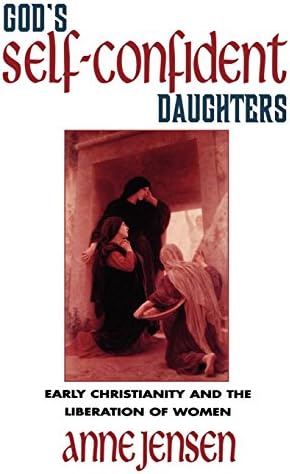 God's Self-Confident Daughters: Early Christianity and the Liberation of Women