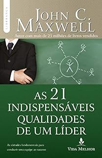 Livro As 21 indispensáveis qualidades de um líder (Coleção Liderança com John C. Maxwell)