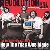 Revolution in The Valley: The Insanely Great Story of How the Mac Was Made cover