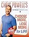 Chris Powell's Choose More, Lose More for Life - Book by Chris Powell