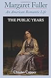 Margaret Fuller: An American Romantic Life, Vol. 2: The Public Years