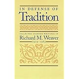 In Defense of Tradition: Collected Shorter Writings of Richard M. Weaver, 1929–1963