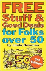 Free Stuff And Good Deals For Folks Over 50 Free Stuff Good Deals Series Bowman Linda 9781595800275 Amazon Com Books