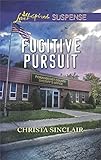 Fugitive Pursuit (Love Inspired Suspense)