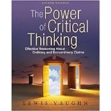 The Power Of Critical Thinking Effective Reasoning About Ordinary And Extraordinary Claims 9780199856671 Vaughn Lewis Books The Power Of Critical Thinking Effective Reasoning About Ordinary And Extraordinary Claims 9780199856671 Vaughn Lewis Books