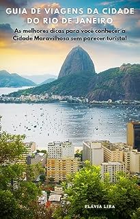 Livro Guia de Viagens da Cidade do Rio de Janeiro: As melhores dicas para você conhecer a Cidade Maravilhosa sem parecer turista!