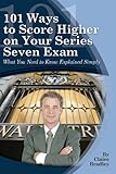 101 Ways to Score Higher on Your Series 7 Exam: What You Need to Know Explained Simply