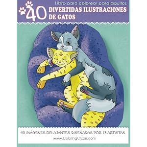Libro para colorear para adultos: 40 Divertidas Ilustraciones de Gatos, Libere el Estrés con Páginas para Colorear para Adultos en ... Domésticos)