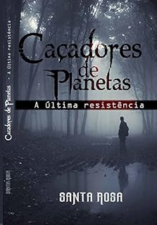Livro Caçadores de Planetas: a última resistência ed.4