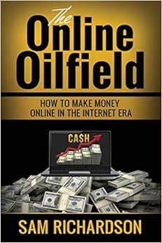 The Online OILFIELD: How to make money online in the internet era. Lot of ideas to start your online business. work from home The Online OILFIELD: How to make money online in the internet era. Lot of ideas to start your online business. work from home