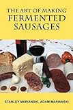 The Art of Making Fermented Sausages