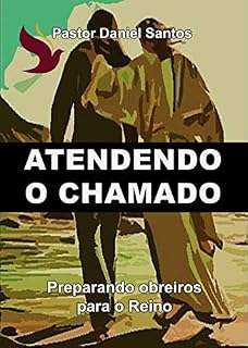Livro ATENDENDO O CHAMADO : PREPARANDO OBREIROS PARA O REINO