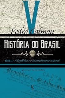Livro História do Brasil (Vol V): século XX – A República e o desenvolvimento nacional (Kit - História do Brasil Livro 5)
