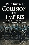 Collision of Empires: The War on the Eastern Front in 1914