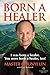 Born A Healer: I Was Born a Healer. You Were Born a Healer, Too! by Chunyi Lin, Gary Rebstock