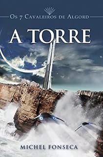 Livro Os 7 Cavaleiros de Algord - A Torre: A Torre