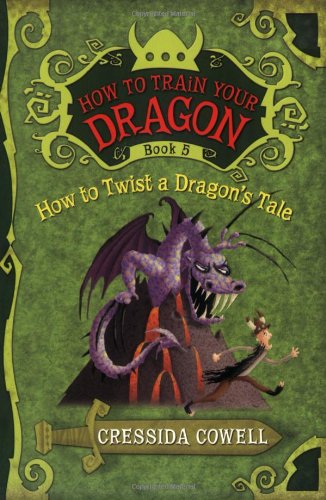 How to Twist a Dragon's Tale: The Heroic Misadventures of Hiccup the Viking (How to Train Your Dragon)
