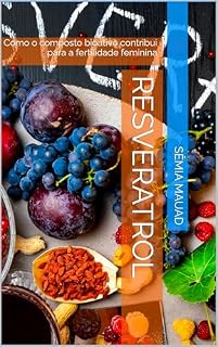 Livro Resveratrol: Como o composto bioativo contribui para a fertilidade feminina