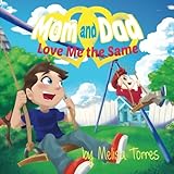 Mom and Dad Love Me the Same: An introduction to divorce from a child's perspective (Mom and Dad Love Me the Same Books)