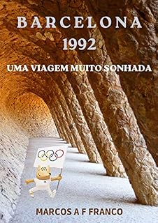 Livro Barcelona 1992: Uma viagem muito sonhada (Viagens de Marcos Franco)