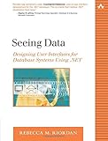 Seeing Data: Designing User Interfaces for Database Systems Using .NET