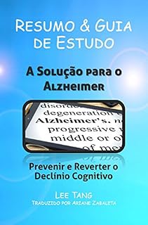 Livro Resumo & Guia De Estudo - A Solução Para O Alzheimer: Prevenir E Reverter O Declínio Cognitivo