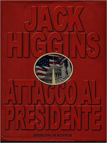 Jack Higgins - Attacco al presidente (2001)