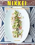 Nikkei Cuisine: Japanese Food the South American Way by 