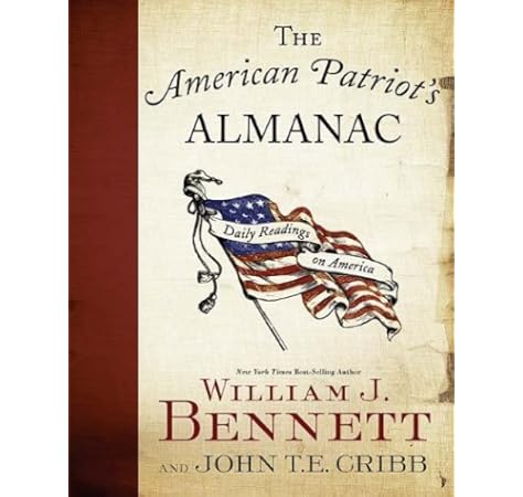 The American Patriot S Almanac Bennett William J Cribb John T E 9781595551672 Amazon Com Books