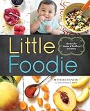 Little Foodie: Baby Food Recipes for Babies and Toddlers with Taste